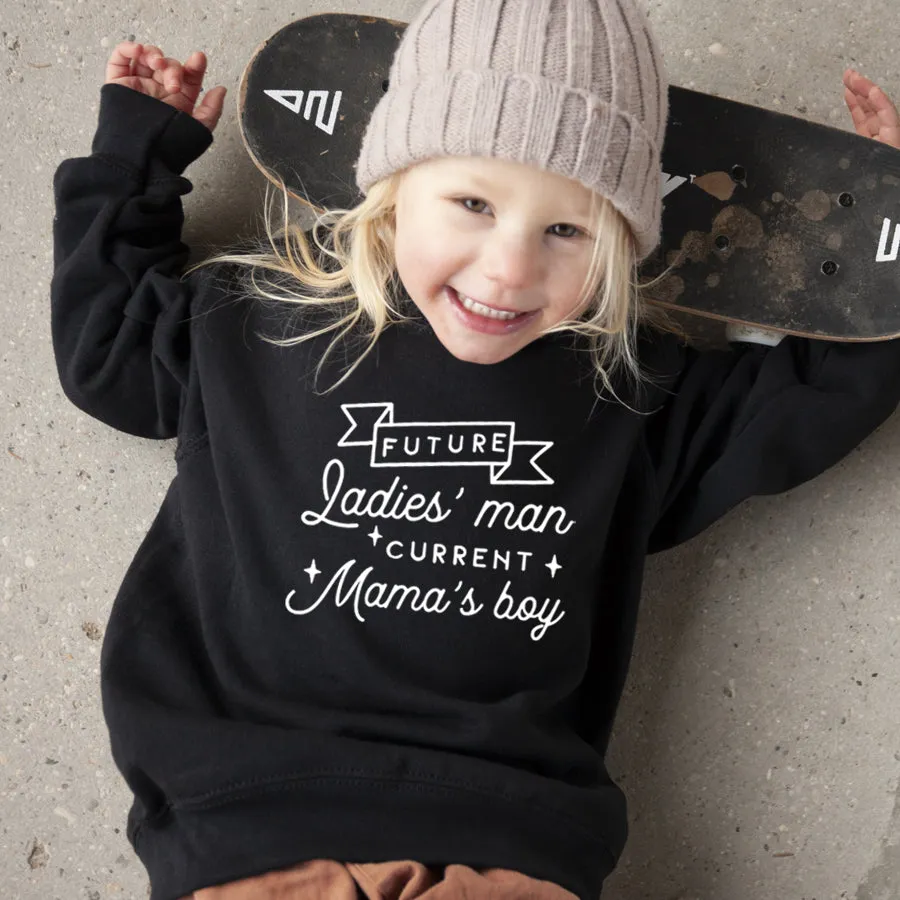 Future Ladies Man Current Mama's Boy Sweatshirt