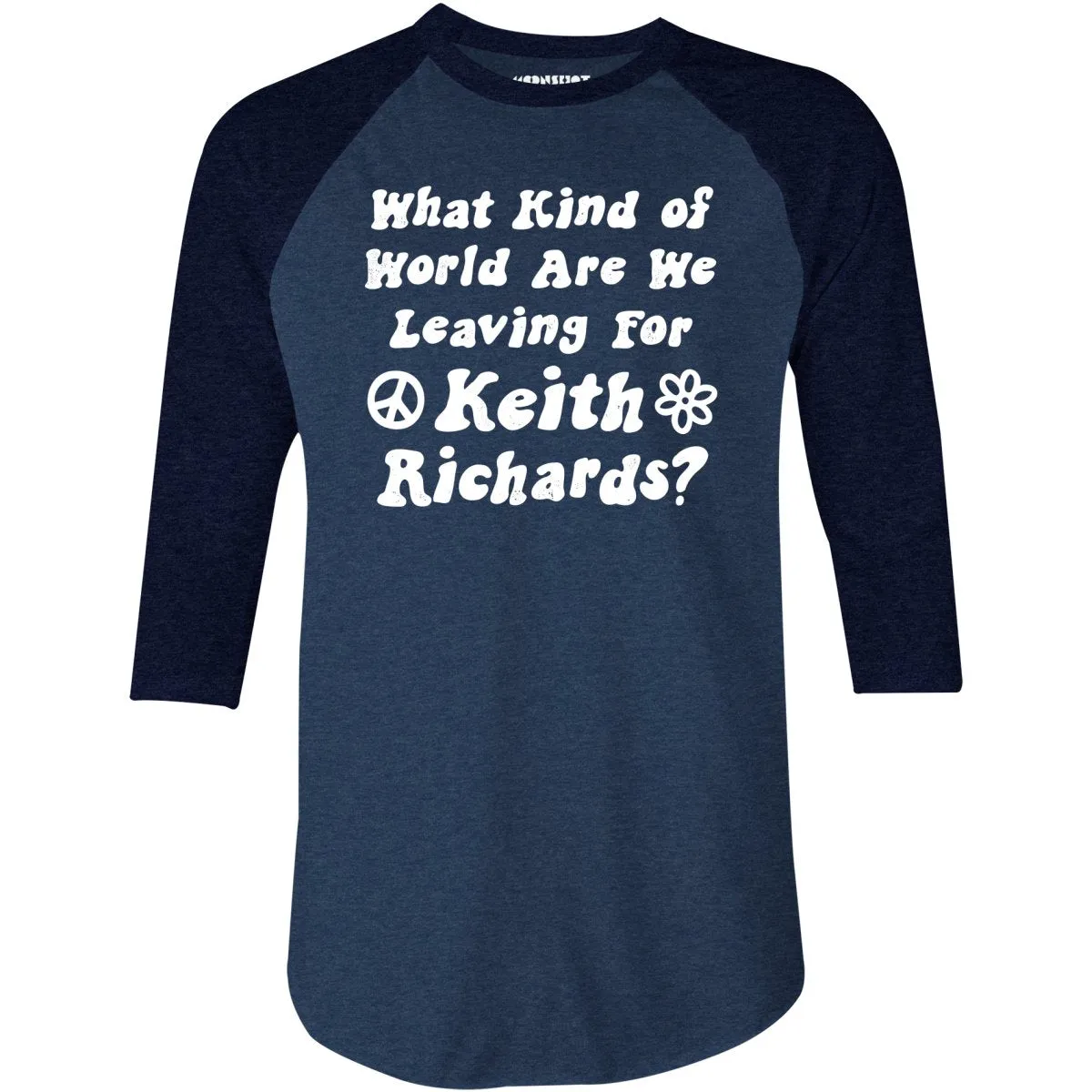 What Kind of World Are We Leaving for Keith Richards? - 3/4 Sleeve Raglan T-Shirt