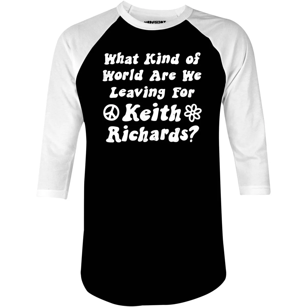 What Kind of World Are We Leaving for Keith Richards? - 3/4 Sleeve Raglan T-Shirt