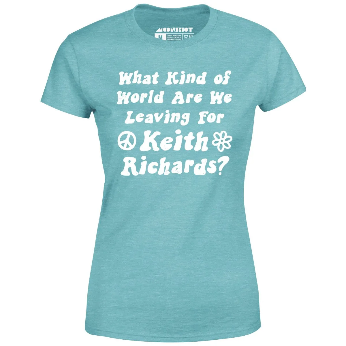 What Kind of World Are We Leaving for Keith Richards? - Women's T-Shirt